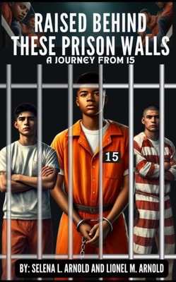 Title: &quote;Raised Behind These Prison Walls: A Journey from 15&quote;