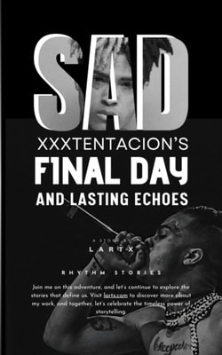 Sad: XXXTENTACION's Final Day and Lasting Echoes
