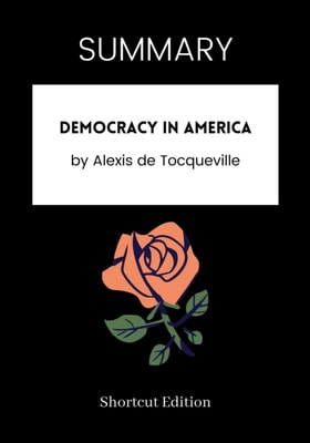 SUMMARY: Democracy In America By Alexis De Tocqueville