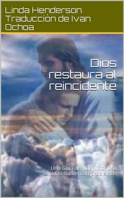 Dios restaura al reincidente