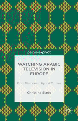 Watching Arabic Television in Europe