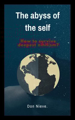 Abyss of the Self. How to Survive Deepest Nihilism?