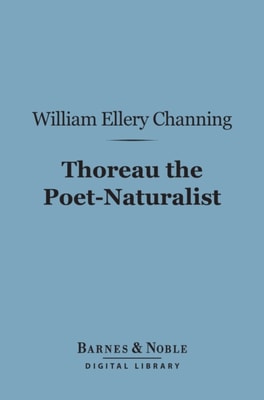Thoreau the Poet-Naturalist (Barnes & Noble Digital Library)
