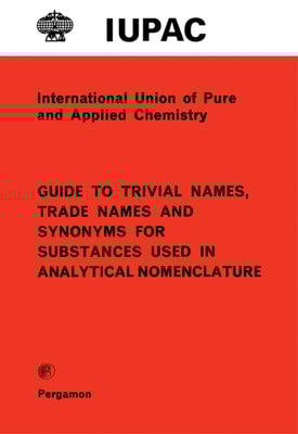 Guide to Trivial Names, Trade Names and Synonyms for Substances Used in Analytical Nomenclature