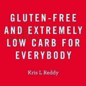Gluten-Free and Extremely Low Carb for Everybody