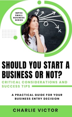 Should You Start a Business or Not? Critical Considerations and Success Tips