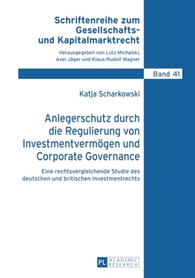 Anlegerschutz durch die Regulierung von Investmentvermoegen und Corporate Governance