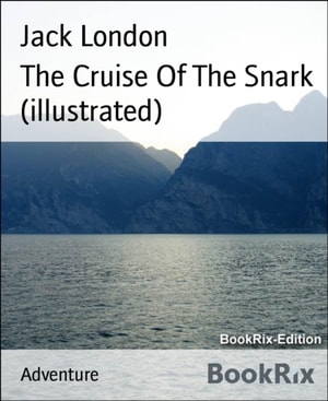 Cruise Of The Snark (illustrated)