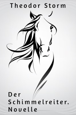 Der Schimmelreiter. Novelle