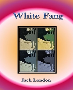 White Fang By Jack London