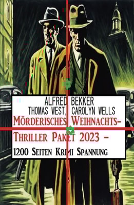 Mörderisches Weihnachts-Thriller Paket 2023 – 1200 Seiten Krimi Spannung