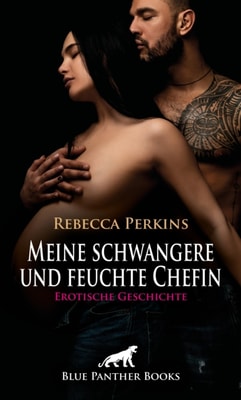 Meine schwangere und feuchte Chefin | Erotische Geschichte
