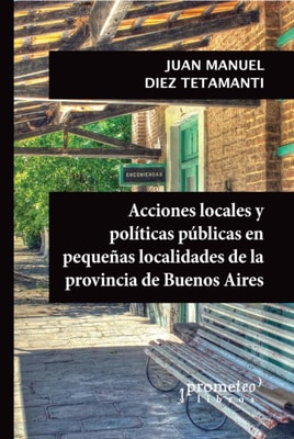 Acciones locales y políticas públicas en pequeñas localidades de la provincia de Buenos Aires 