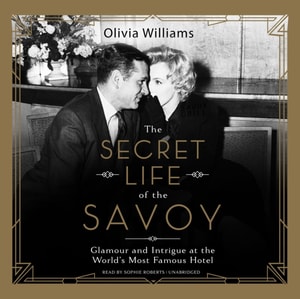 Secret Life of the Savoy
