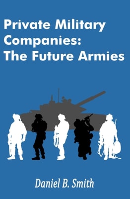 Private Military Companies: The Future Armies