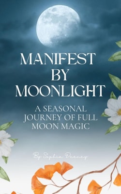 Manifest By Moonlight: A Seasonal Journey of Full Moon Magic