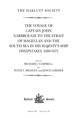 Voyage of Captain John Narbrough to the Strait of Magellan and the South Sea in his Majesty's Ship Sweepstakes, 1669-1671