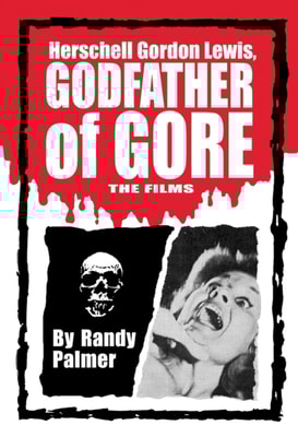 Herschell Gordon Lewis, Godfather of Gore