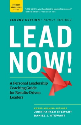 LEAD NOW!: A Personal Leadership Coaching Guide for Results-Driven Leaders