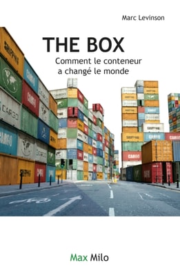 The box. Comment le conteneur a changé le monde