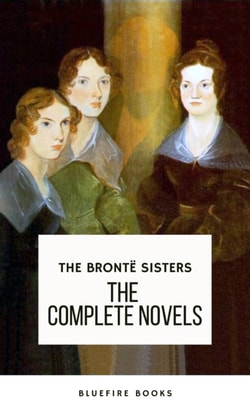 Bronte Sisters: The Complete Novels