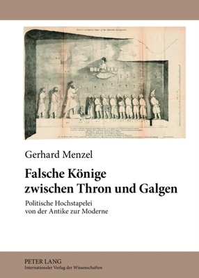 Falsche Koenige zwischen Thron und Galgen