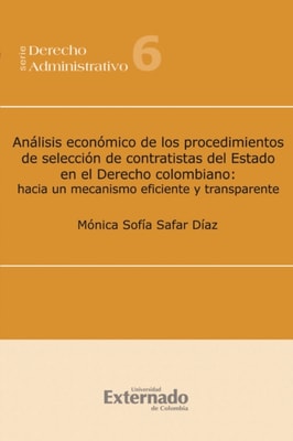 Análisis económico de los procedimientos de selección de contratistas del Estado en el Derecho colombiano: hacia un mecanismo eficiente y transparente