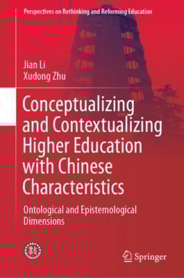 Conceptualizing and Contextualizing Higher Education with Chinese Characteristics