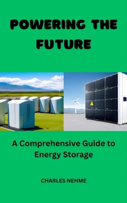 Powering The Future: A Comprehensive Guide To Energy Storage