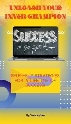 Unleash Your Inner Champion: Self-Help Strategies for a Lifetime of Success!