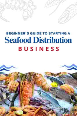 Beginner's Guide to Starting a Seafood Distribution Business