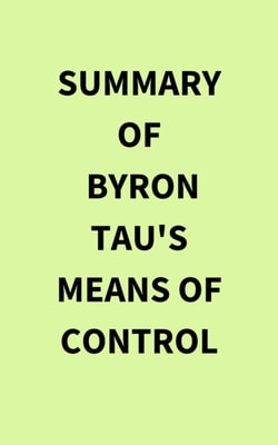 Summary of Byron Tau's Means of Control