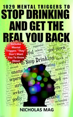 1029 Mental Triggers to Stop Drinking and Get the Real You Back
