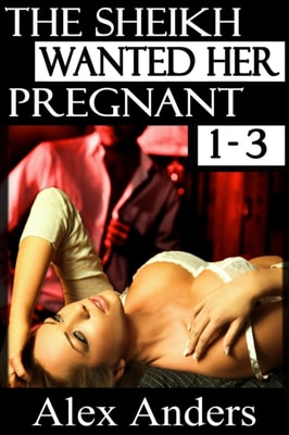 Sheikh Wanted Her Pregnant 1-3