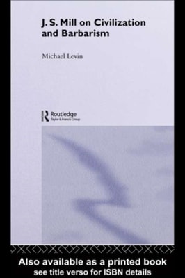 Mill on Civilization and Barbarism