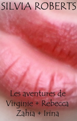 Les aventures de Virginie+Rebecca+Zahia+Irina