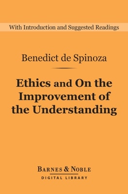Ethics and On the Improvement of the Understanding (Barnes & Noble Digital Library)