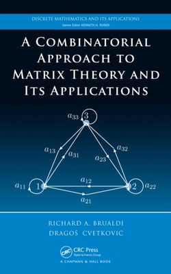 Combinatorial Approach to Matrix Theory and Its Applications