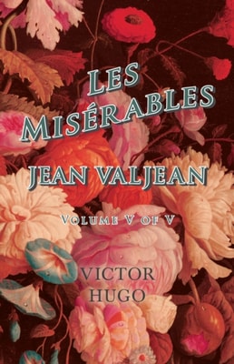 Les MisA(c)rables, Volume V of V, Jean Valjean