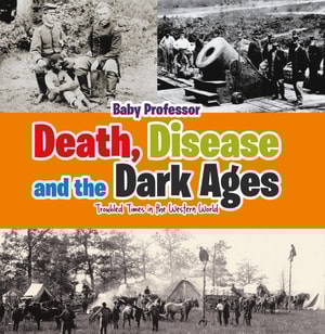 Death, Disease and the Dark Ages: Troubled Times in the Western World