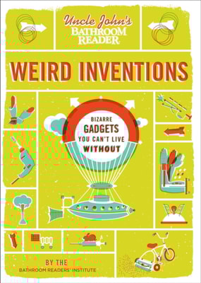 Uncle John's Bathroom Reader Weird Inventions