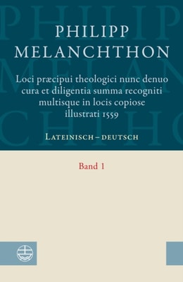 Loci praecipui theologici﻿ nunc denuo cura et diligentia ﻿Summa recogniti multisque in locis copiose illustrati 1559