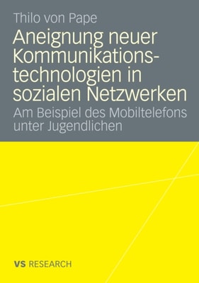 Aneignung neuer Kommunikationstechnologien in sozialen Netzwerken