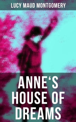 ANNE'S HOUSE OF DREAMS