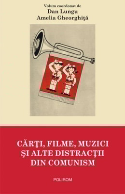 Cărți, filme, muzici și alte distracții din comunism