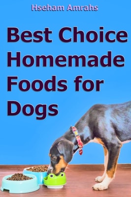 Best Choice Homemade Foods for Dogs