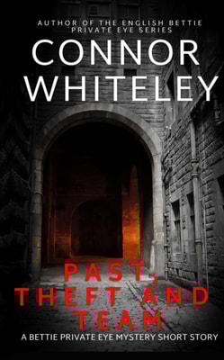 Past, Theft and Team: A Bettie Private Eye Mystery Short Story