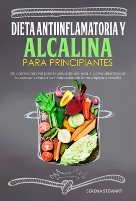 Dieta Antiinflamatoria Y Alcalina Para Principiantes