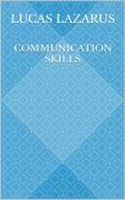 Communication Skills: Be Charming, Likable and Socially Confident