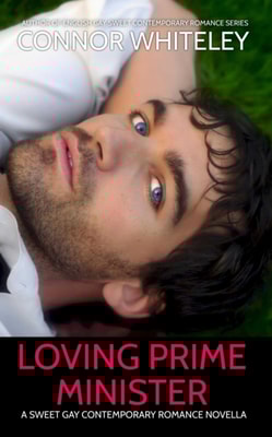 Loving Prime Minister: A Sweet Gay Contemporary Romance Novella